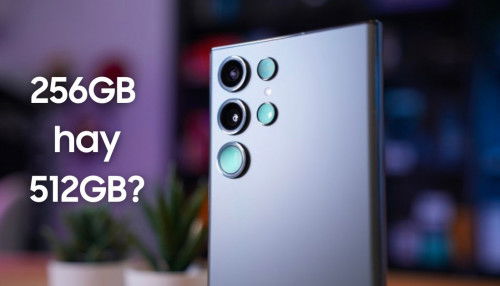 Nên mua Galaxy S24 Ultra 256GB hay 512GB thì đủ dùng? Xem ngay!