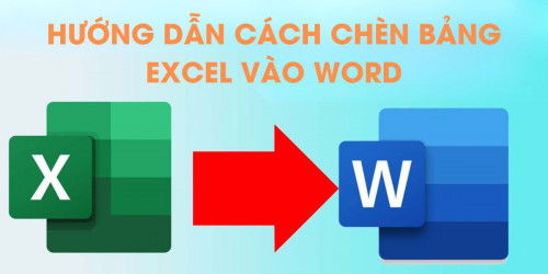 Hướng dẫn 4 cách chèn bảng Excel vào Word đơn giản nhất!