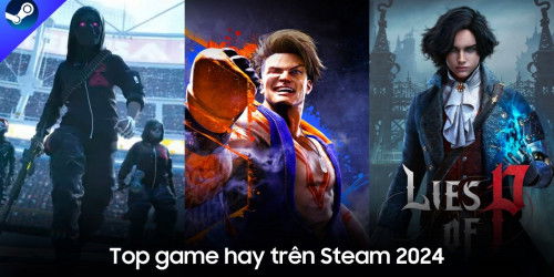 Top 10 game hay trên Steam 2024 mà bạn không nên bỏ lỡ!