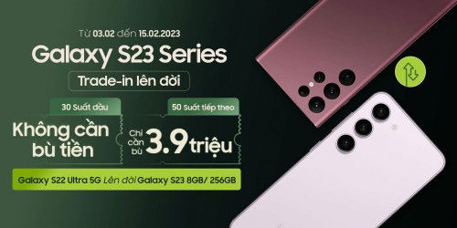 Cách lên đời Galaxy S23 series không cần bù tiền tại 007WIN