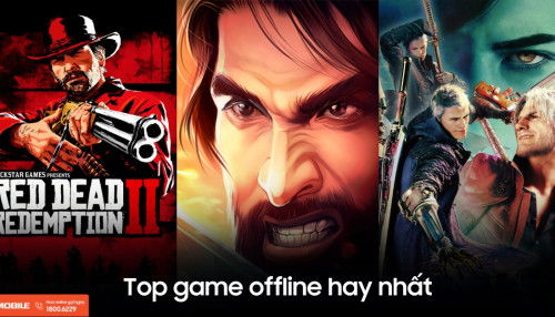Top 20+ game offline hay nhất năm 2024 mà bạn nhất định phải thử!
