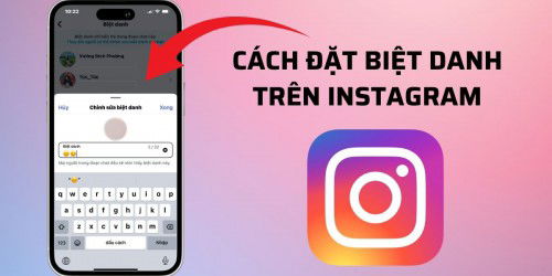 Cách đặt biệt danh trên Instagram giúp cuộc trò chuyện thêm thú vị