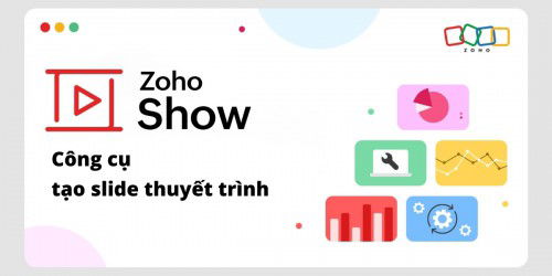 Zoho Show là gì? Cách sử dụng công cụ tạo slide thuyết trình Zoho Show