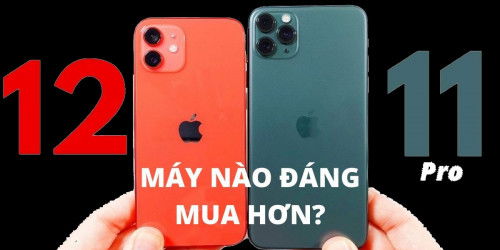 Đồng giá 13 triệu: Lựa chọn iPhone 11 Pro hay iPhone 12?