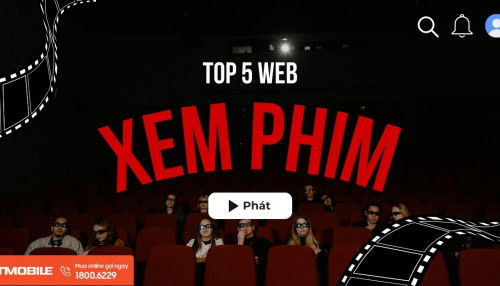 Top 8 web xem phim online miễn phí, chất lượng cao mà bạn nên biết