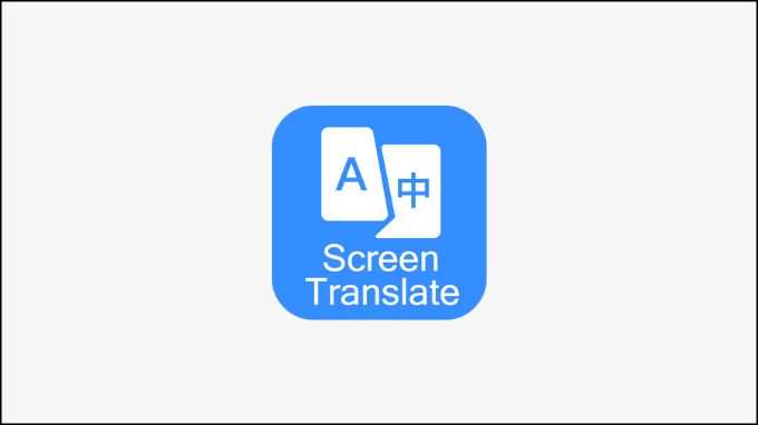 App dịch trực tiếp trên App 007Win hỗ trợ đa dạng nền tảng Screen Translate