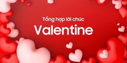 Tổng hợp lời chúc Valentine cho người yêu ngọt ngào, lãng mạn nhất
