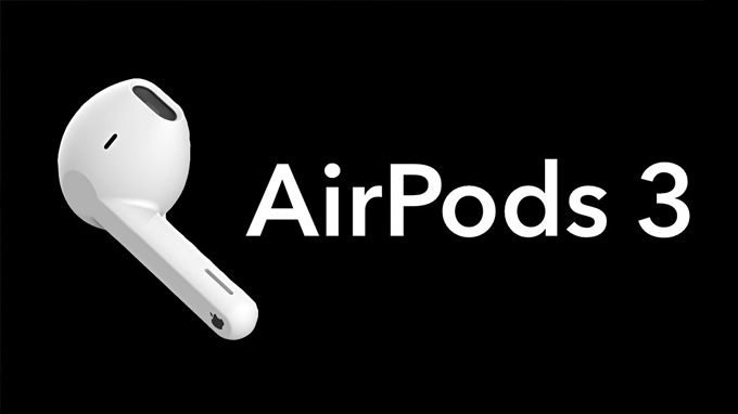 AirPods 3 chuẩn bị ra mắt vào cuối năm 2021