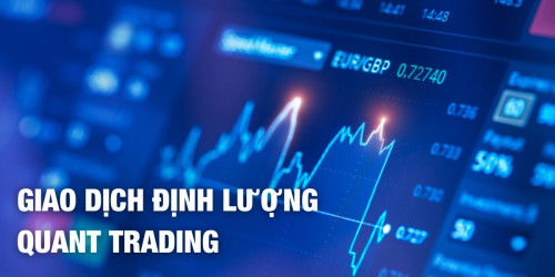 Quant Trading là gì? Tìm hiểu về giao dịch định lượng
