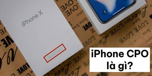 iPhone CPO là gì? Có nên mua iPhone CPO không?