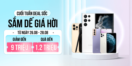 Săn deal cuối tuần: Mua điện thoại, máy tính bảng giảm đến 9 triệu