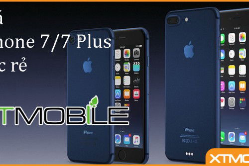 iPhone 7 và iPhone 7 Plus rớt giá đến đáy, rẻ hơn 1 đến 3 triệu chỉ có tại Xtmobile.