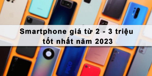 Top điện thoại giá 2-3 triệu vẫn mang đến trải nghiệm tốt trong năm 2023