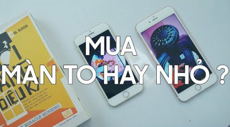 iPhone 6S Plus vs iPhone 7: Chọn màn to hay nhỏ?